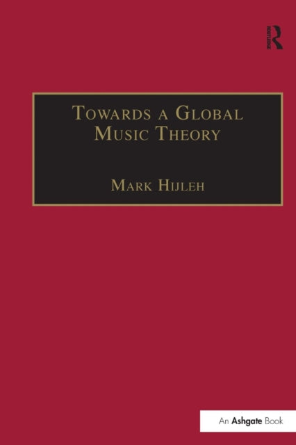 Book cover of: Towards a Global Music Theory. By: Mark Hijleh