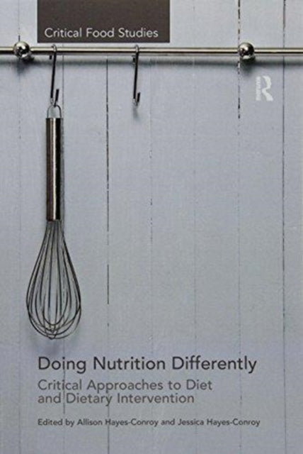 Book cover of: Doing Nutrition Differently. By: Allison Hayes-Conroy