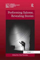 Book cover of: Performing Salome, Revealing Stories. By: Clair Rowden