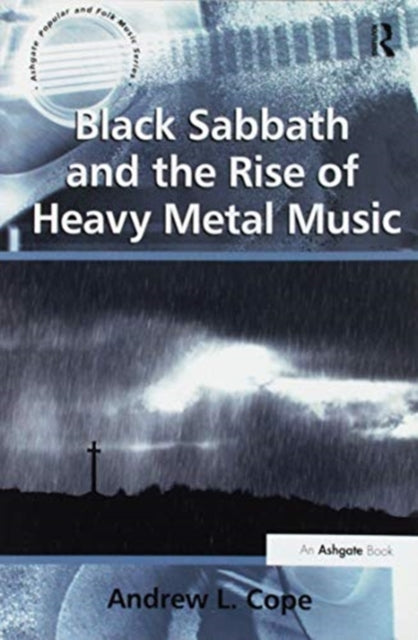 Book cover of: Black Sabbath and the Rise of Heavy Metal Music. By: Andrew L. Cope
