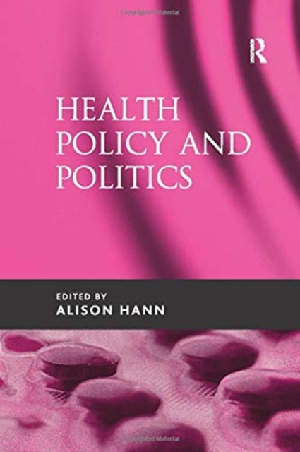 Book cover of: Health Policy and Politics. By: Alison Hann