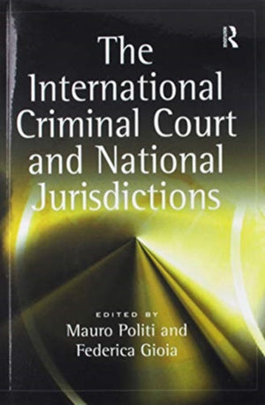 The International Criminal Court and National Jurisdictions