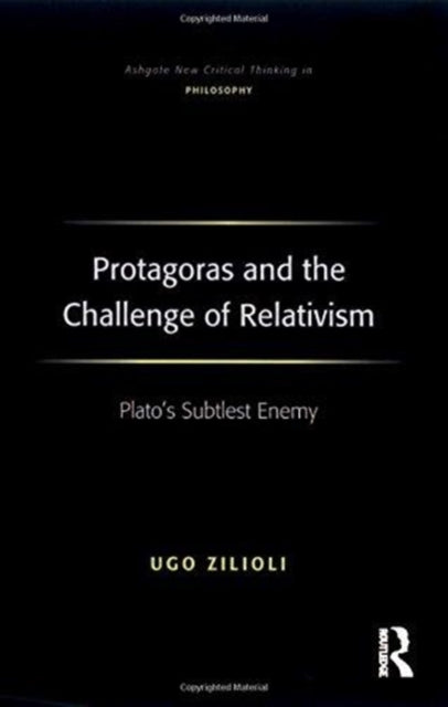 Book cover of: Protagoras and the Challenge of Relativism. By: Ugo Zilioli
