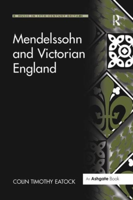 Book cover of: Mendelssohn and Victorian England. By: Colin Timothy Eatock