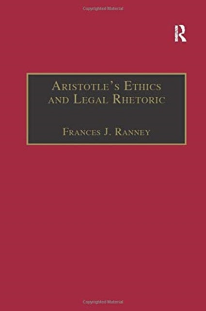 Book cover of: Aristotle's Ethics and Legal Rhetoric. By: Frances J. Ranney