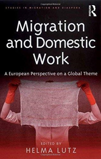 Book cover of: Migration and Domestic Work. By: Helma Lutz