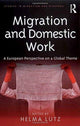 Book cover of: Migration and Domestic Work. By: Helma Lutz