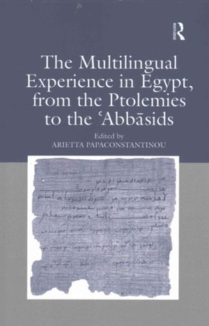 The Multilingual Experience in Egypt, from the Ptolemies to the Abbasids
