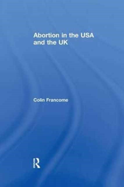 Book cover of: Abortion in the USA and the UK. By: Colin Francome
