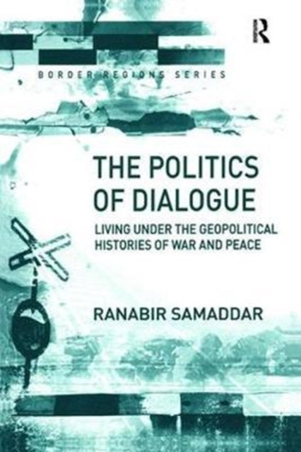 Book cover of: Politics of Dialogue. By: Ranabir Samaddar