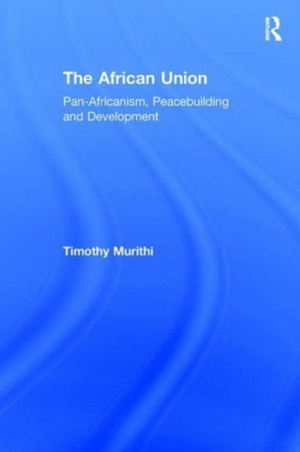 Book cover of: African Union. By: Timothy Murithi