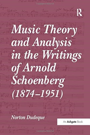 Music Theory and Analysis in the Writings of Arnold Schoenberg (1874–1951)
