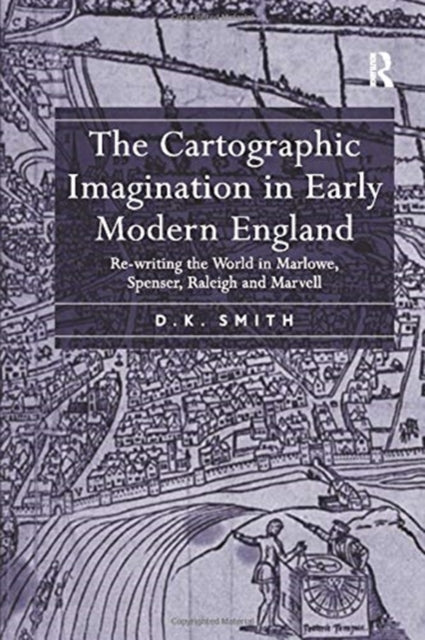 The Cartographic Imagination in Early Modern England