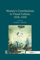 Book cover of: Women's Contributions to Visual Culture, 1918–1939. By: Karen E. Brown