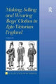 Book cover of: Making, Selling and Wearing Boys' Clothes in Late-Victorian England. By: Clare Rose