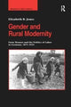 Book cover of: Gender and Rural Modernity. By: Elizabeth B. Jones