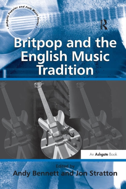 Book cover of: Britpop and the English Music Tradition. By: Jon Stratton