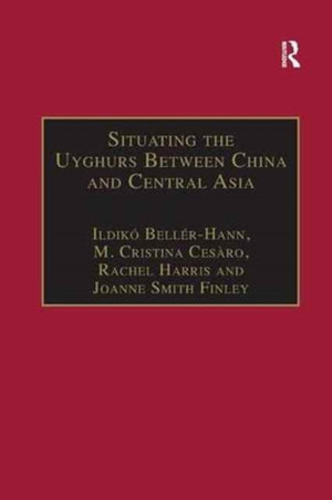 Situating the Uyghurs Between China and Central Asia