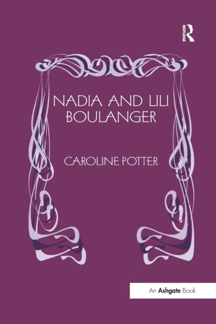 Book cover of: Nadia and Lili Boulanger. By: Caroline Potter