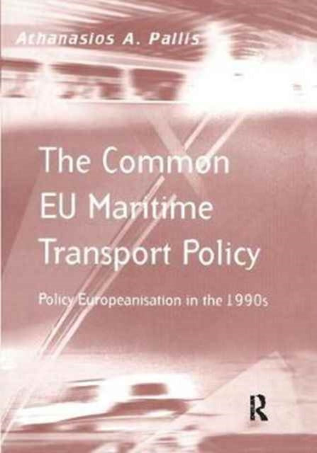 Book cover of: Common EU Maritime Transport Policy. By: Athanasios A. Pallis
