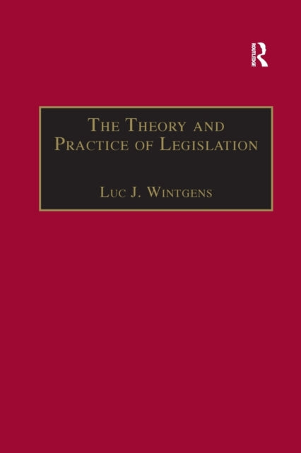 Book cover of: Theory and Practice of Legislation. By: Luc J. Wintgens