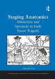 Book cover of: Staging Anatomies. By: Hillary M. Nunn