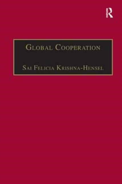 Book cover of: Global Cooperation. By: Sai Felicia Krishna-Hensel