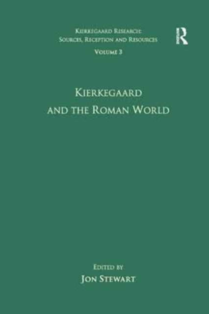 Book cover of: Volume 3: Kierkegaard and the Roman World. By: Jon Stewart