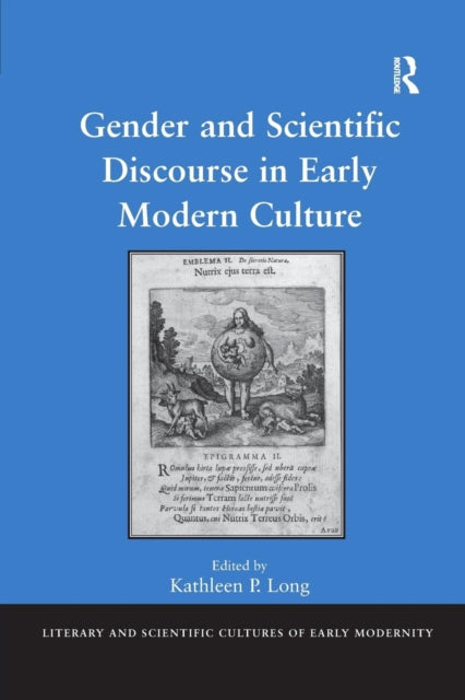 Book cover of: Gender and Scientific Discourse in Early Modern Culture. By: Kathleen P. Long