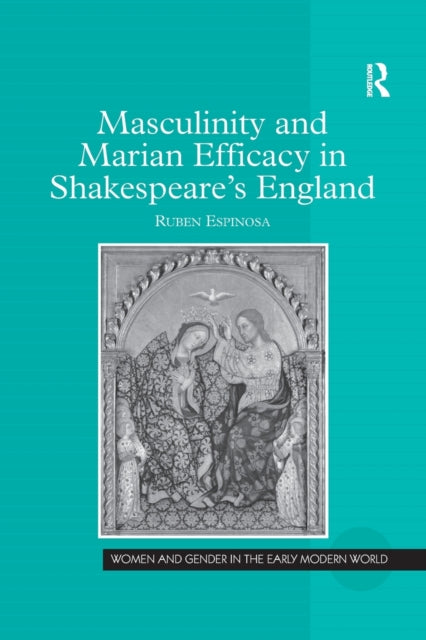 Masculinity and Marian Efficacy in Shakespeare's England