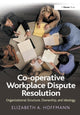 Book cover of: Co-operative Workplace Dispute Resolution. By: Elizabeth A. Hoffmann