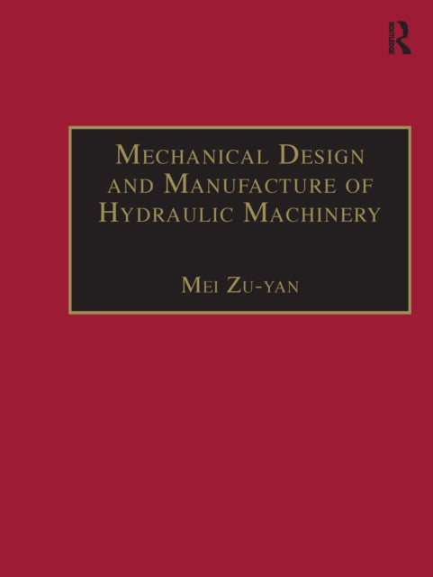 Book cover of: Mechanical Design and Manufacture of Hydraulic Machinery. By: Mei Zu-yan