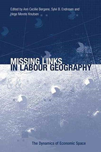 Book cover of: Missing Links in Labour Geography. By: Ann Cecilie Bergene