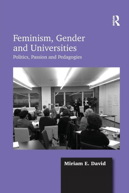 Book cover of: Feminism, Gender and Universities. By: Miriam E. David