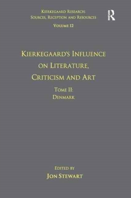 Volume 12, Tome II: Kierkegaard's Influence on Literature, Criticism and Art