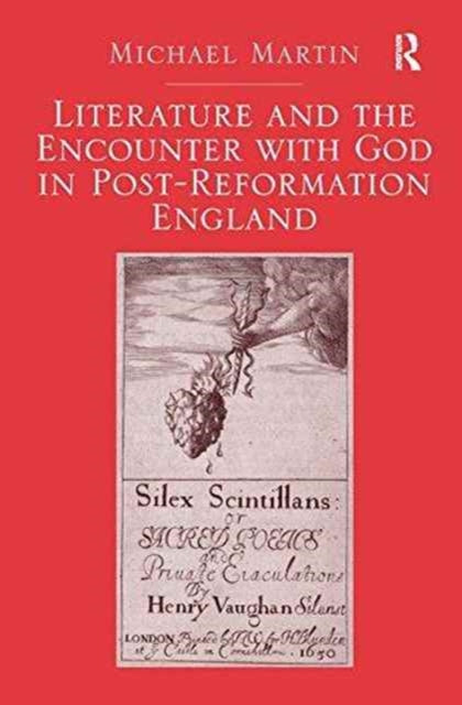 Book cover of: Literature and the Encounter with God in Post-Reformation England. By: Michael Martin