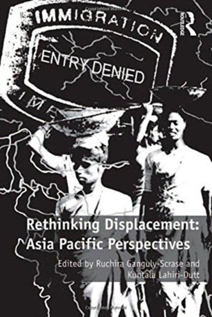 Book cover of: Rethinking Displacement: Asia Pacific Perspectives. By: Kuntala Lahiri-Dutt