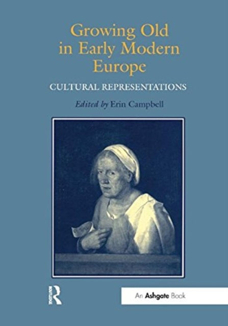 Book cover of: Growing Old in Early Modern Europe. By: Erin J. Campbell