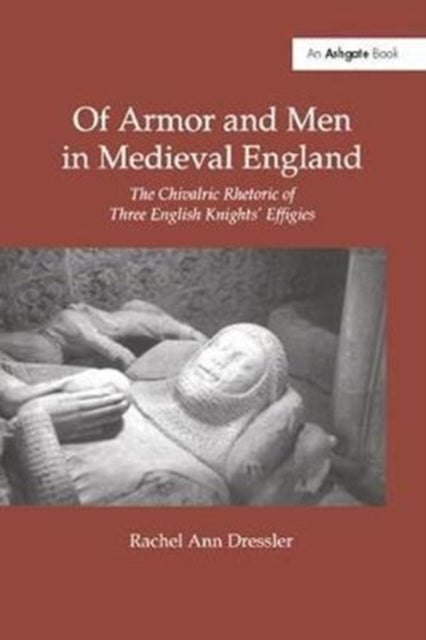 Book cover of: Of Armor and Men in Medieval England. By: Rachel Ann Dressler