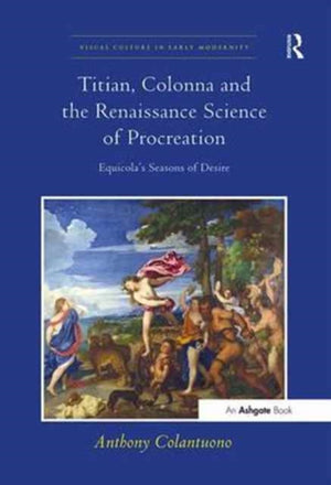 Titian, Colonna and the Renaissance Science of Procreation