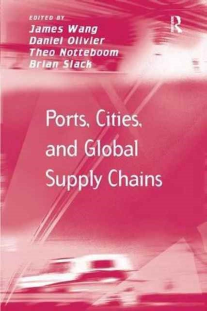 Book cover of: Ports, Cities, and Global Supply Chains. By: James Wang