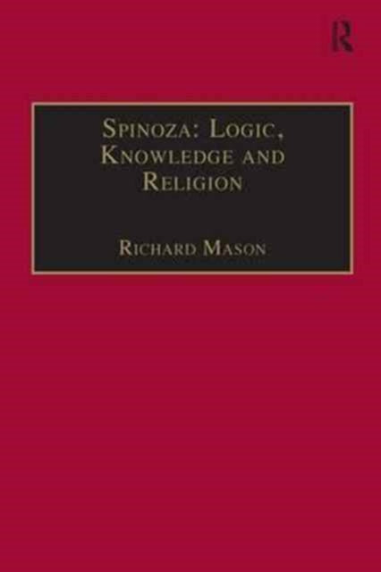 Book cover of: Spinoza: Logic, Knowledge and Religion. By: Richard Mason