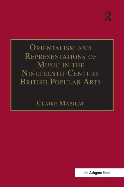 Orientalism and Representations of Music in the Nineteenth-Century British Popular Arts