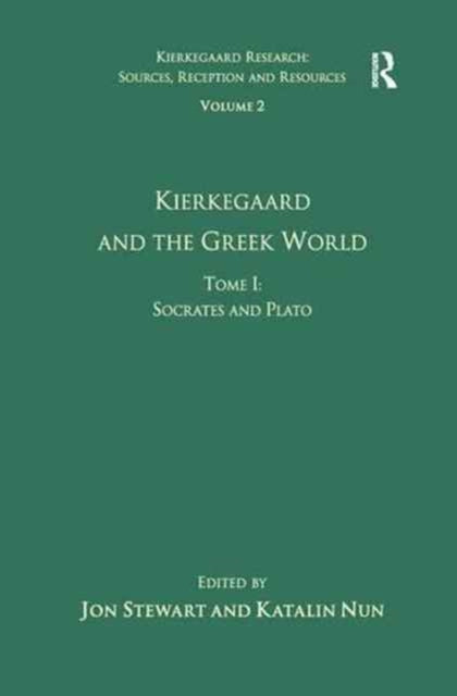 Book cover of: Volume 2, Tome I: Kierkegaard and the Greek World - Socrates and Plato. By: Katalin Nun
