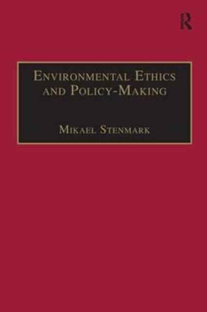 Book cover of: Environmental Ethics and Policy-Making. By: Mikael Stenmark