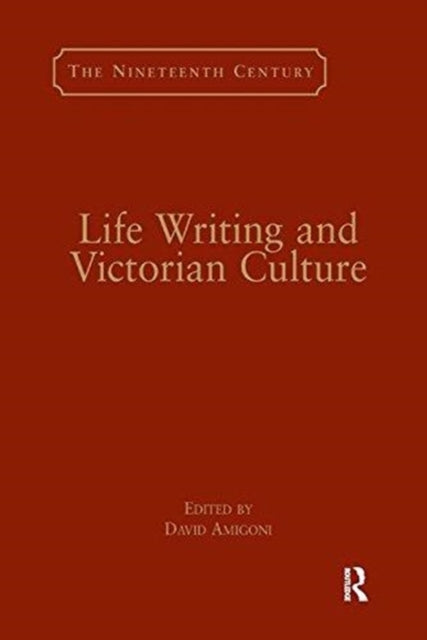 Book cover of: Life Writing and Victorian Culture. By: David Amigoni
