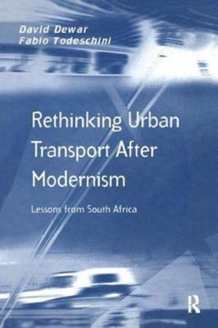 Book cover of: Rethinking Urban Transport After Modernism. By: David Dewar