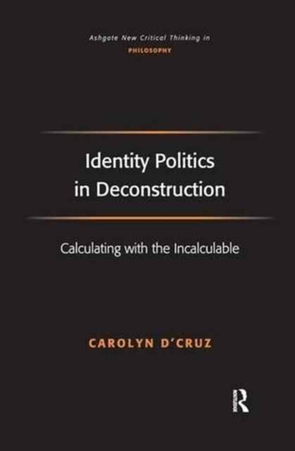 Book cover of: Identity Politics in Deconstruction. By: Carolyn D'Cruz