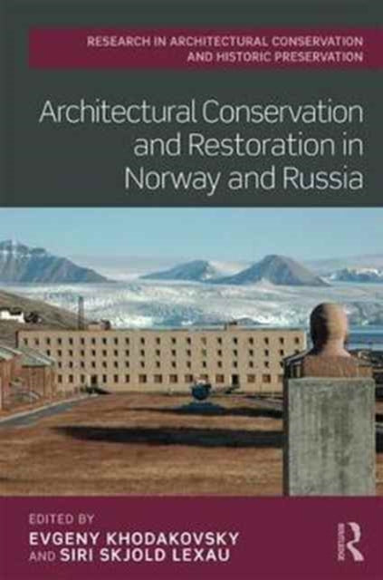Book cover of: Architectural Conservation and Restoration in Norway and Russia. By: Evgeny Khodakovsky