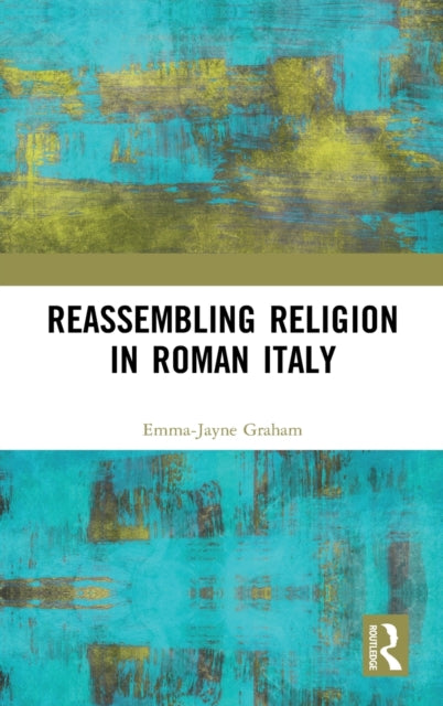 Book cover of: Reassembling Religion in Roman Italy. By: Emma-Jayne Graham
